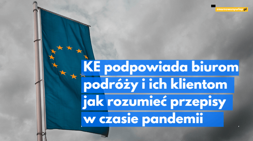 flaga unii europejskiej na tle zachmurzonego nieba i podpis KE podpowiada biurom podróży i ich klentom jak rozumieć przepisy w czasie pandemii